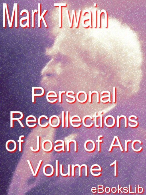 Title details for The Personal Recollections of Joan of Arc - Volume 1 by Mark Twain - Available